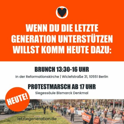 Aufruftext: Wenn du die Letzte Generation unterstützen willst, komm heute dazu! Brunch 13:30 bis 16:00 Uhr In der Reformationskirche | Wiclefstraße 31, 10551 Berlin Protestmarsch ab 17 Uhr Siegessäule Bismarck Denkmal" Foto zeigt Demonstrierende auf einer Straße