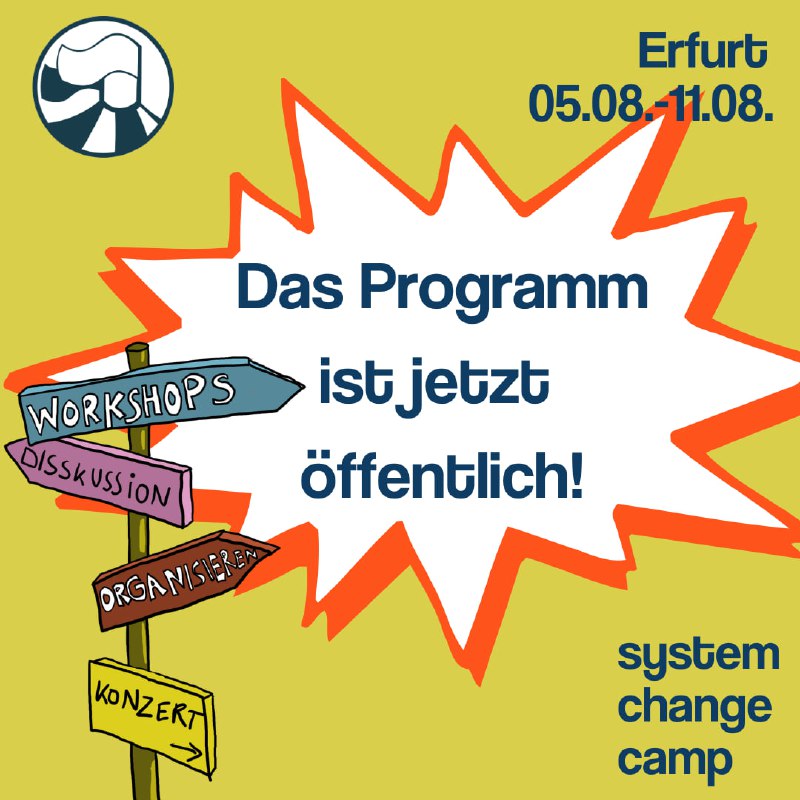 Auf dem ersten Slide steht in der Mitte in einer orangenen gezackten Sprechblase „Das Programm ist jetzt öffentlich!“ Links ist eine Grafik eines Wegweisers mit verschiedenen Schildern, die in unterschiedliche Richtungen zeigen. Auf denen steht Workshops, Diskussion, Organisieren und Konzert. Oben links ist das Logo des System Change Camps, oben rechts steht Erfurt 5.-11.08.